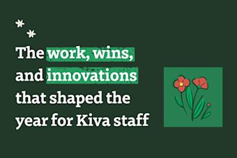 Our team’s favorite things from a year of impact at Kiva