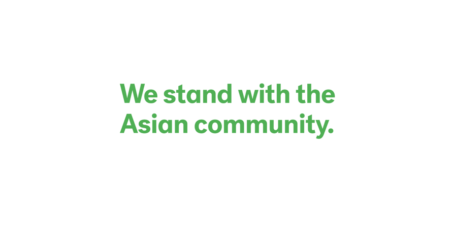 We stand with and celebrate the Asian American community. Our community.